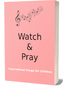 Watch and Pray Song Book Watch and Pray Song Book